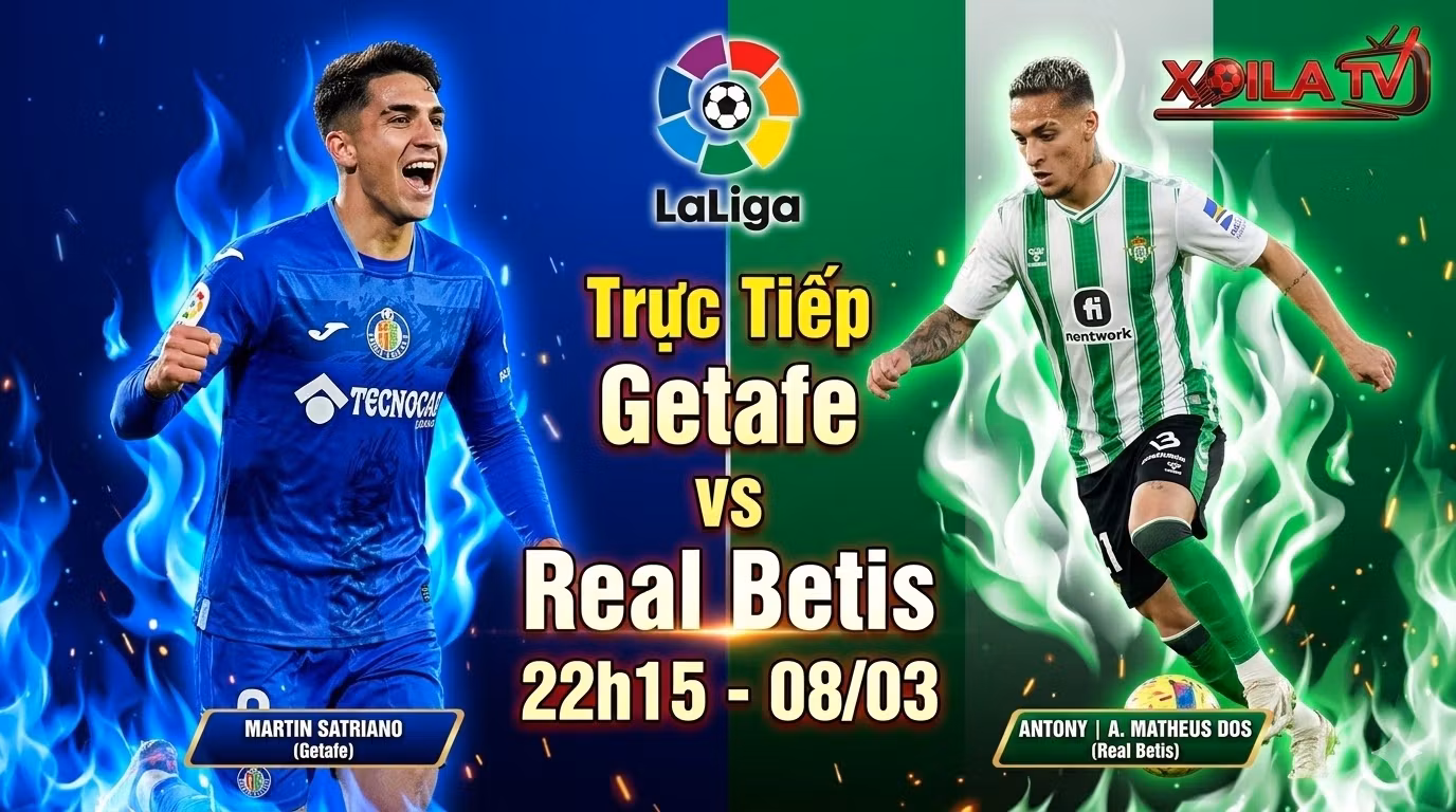 Nhận định trận đấu Getafe vs Real Betis vòng 27 La Liga lúc 22h15 ngày 08/03 trực tiếp trên Xoilac TV.