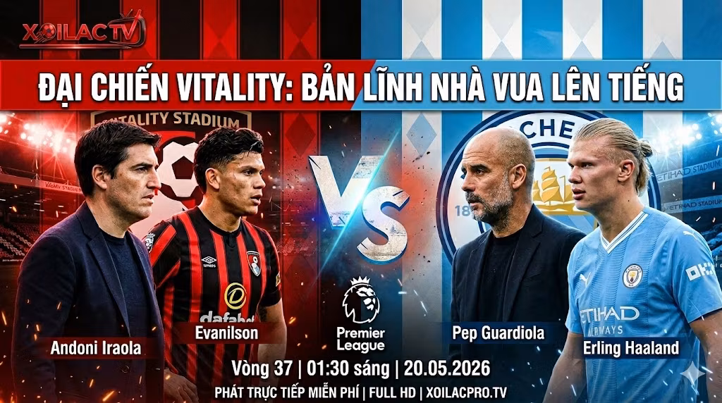Nhận định Bournemouth vs Man City vòng 37 Ngoại hạng Anh: Cuộc đối đầu rực lửa giữa Pep Guardiola và Andoni Iraola tại sân Vitality.
