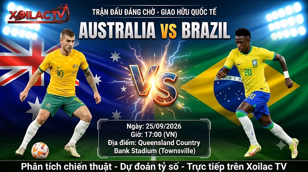 Nhận định Australia vs Brazil (17:00, 25/09): Bài test “Low-block” của Socceroos