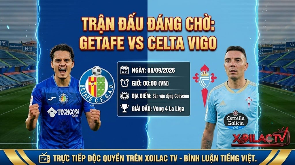 Nhận định bóng đá Getafe vs Celta Vigo lúc 00h00 ngày 8/9 vòng 4 La Liga cùng chuyên gia Xoilac TV.