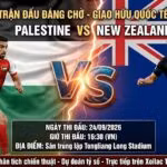 Nhận định trận đấu giao hữu Palestine vs New Zealand trực tiếp trên Xoilac TV ngày 24/09.
